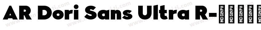 AR Dori Sans Ultra R字体转换